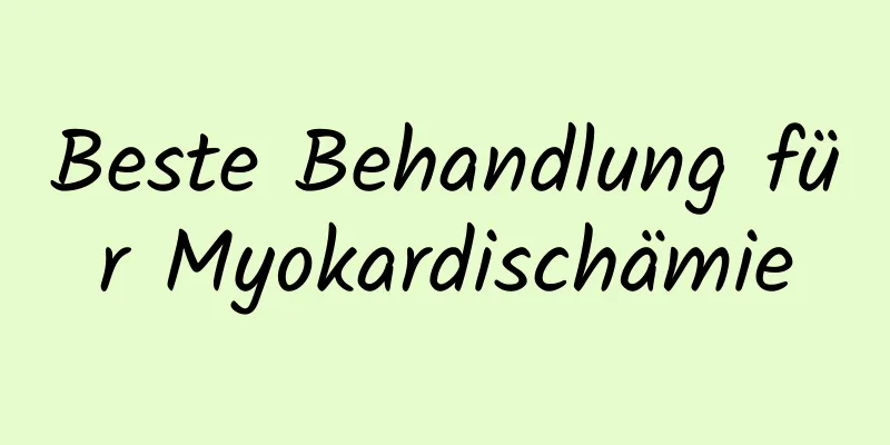 Beste Behandlung für Myokardischämie