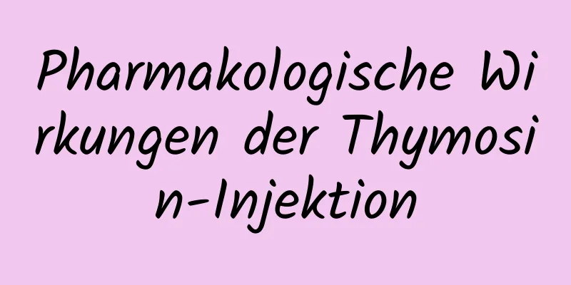 Pharmakologische Wirkungen der Thymosin-Injektion