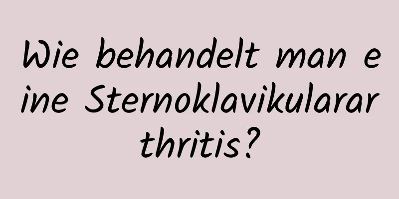 Wie behandelt man eine Sternoklavikulararthritis?