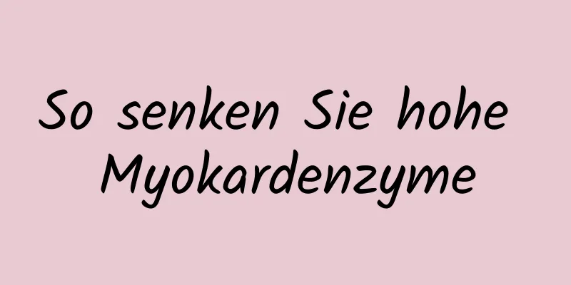 So senken Sie hohe Myokardenzyme