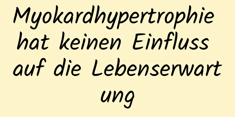 Myokardhypertrophie hat keinen Einfluss auf die Lebenserwartung