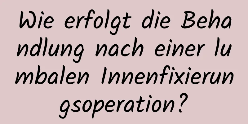 Wie erfolgt die Behandlung nach einer lumbalen Innenfixierungsoperation?