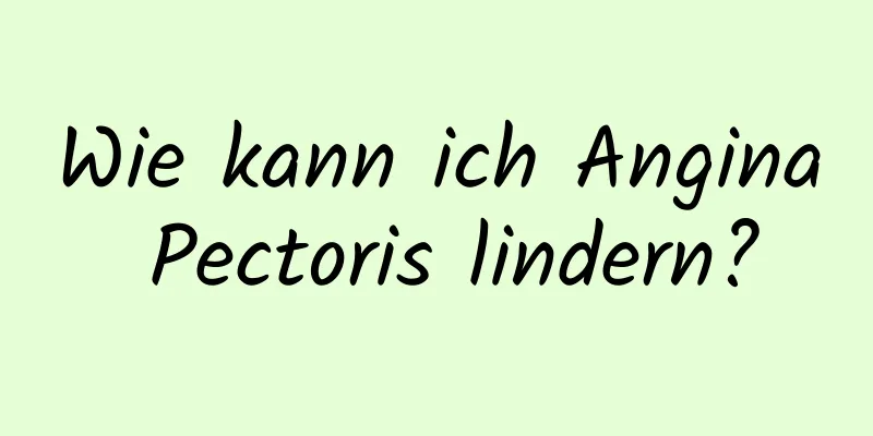 Wie kann ich Angina Pectoris lindern?