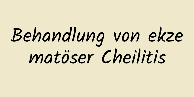 Behandlung von ekzematöser Cheilitis