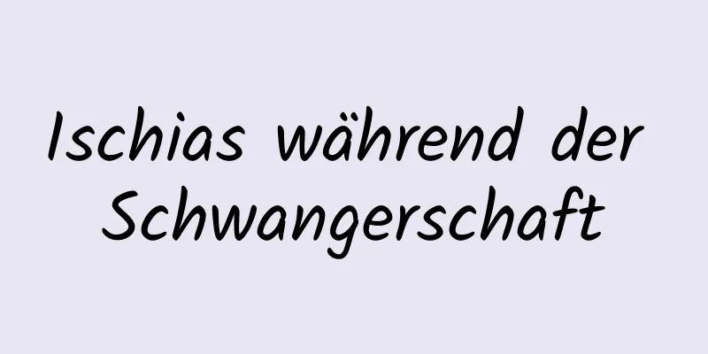 Ischias während der Schwangerschaft