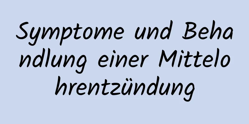 Symptome und Behandlung einer Mittelohrentzündung