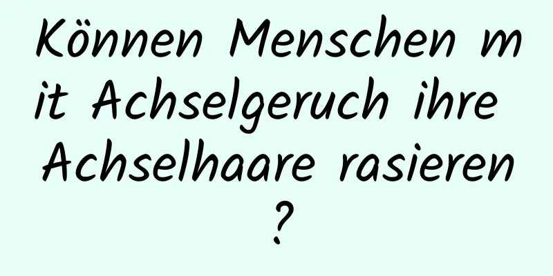 Können Menschen mit Achselgeruch ihre Achselhaare rasieren?