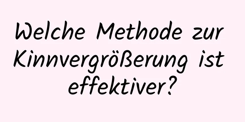 Welche Methode zur Kinnvergrößerung ist effektiver?