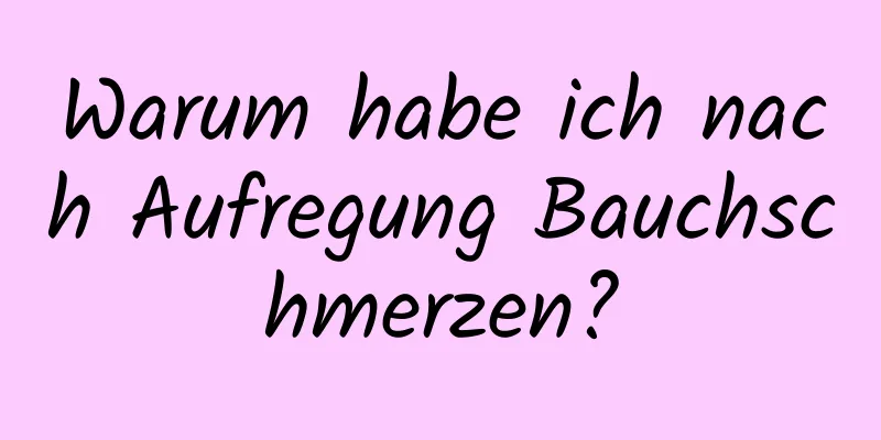 Warum habe ich nach Aufregung Bauchschmerzen?