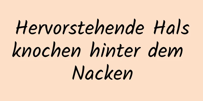 Hervorstehende Halsknochen hinter dem Nacken