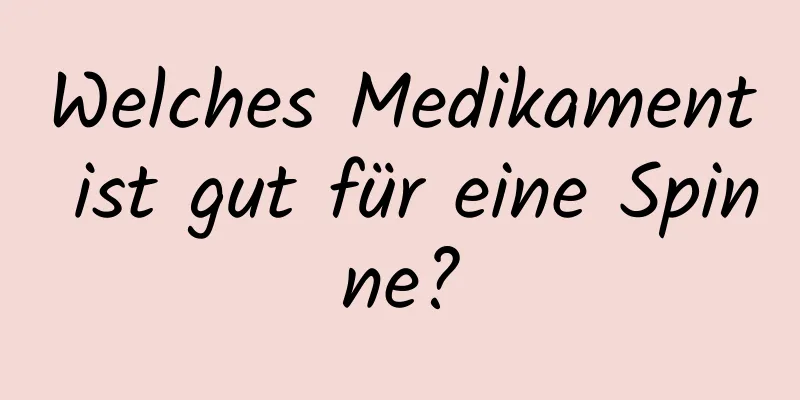 Welches Medikament ist gut für eine Spinne?