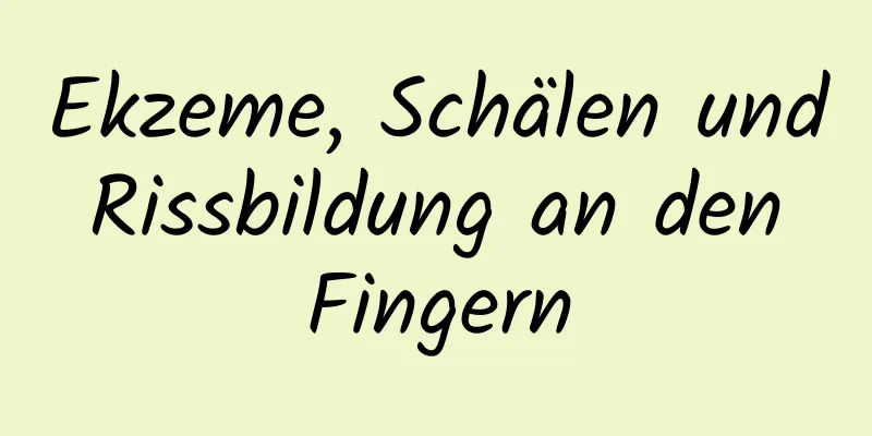 Ekzeme, Schälen und Rissbildung an den Fingern