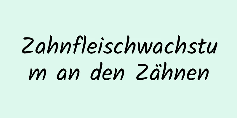 Zahnfleischwachstum an den Zähnen