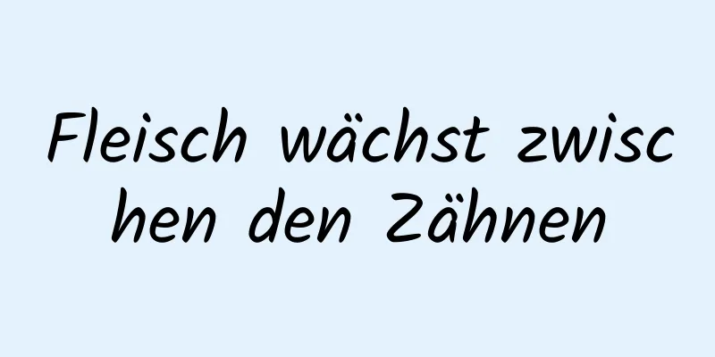 Fleisch wächst zwischen den Zähnen