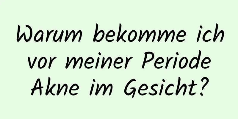 Warum bekomme ich vor meiner Periode Akne im Gesicht?