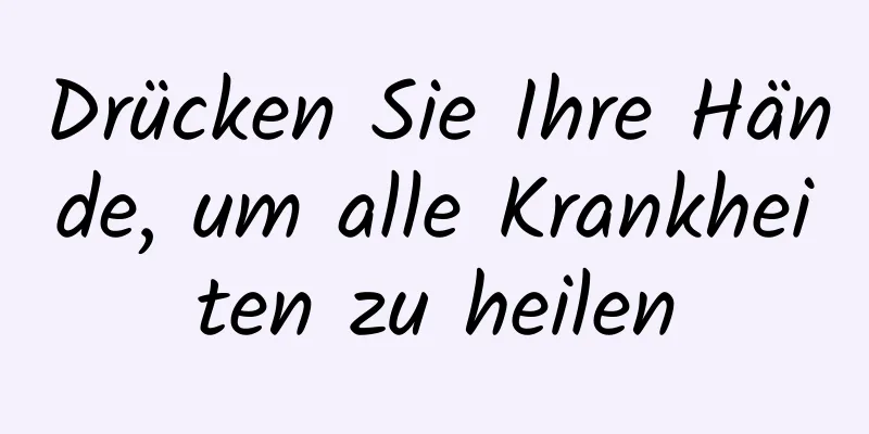 Drücken Sie Ihre Hände, um alle Krankheiten zu heilen