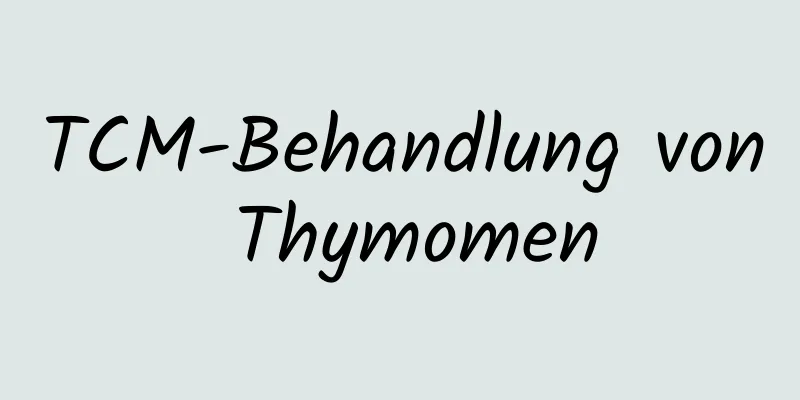 TCM-Behandlung von Thymomen