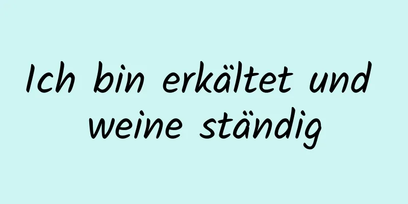 Ich bin erkältet und weine ständig