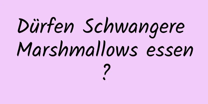 Dürfen Schwangere Marshmallows essen?