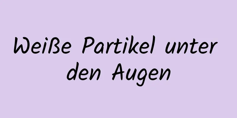 Weiße Partikel unter den Augen