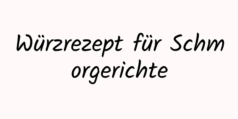 Würzrezept für Schmorgerichte