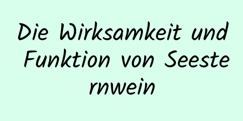 Die Wirksamkeit und Funktion von Seesternwein