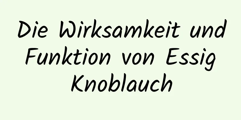 Die Wirksamkeit und Funktion von Essig Knoblauch