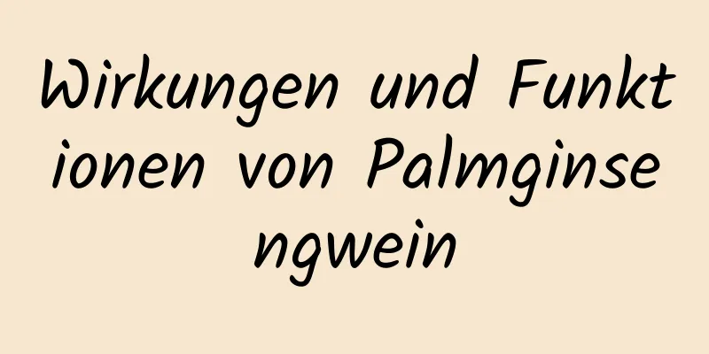 Wirkungen und Funktionen von Palmginsengwein