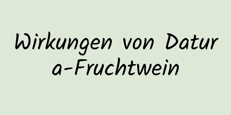 Wirkungen von Datura-Fruchtwein