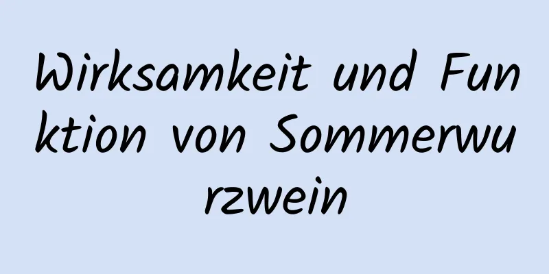 Wirksamkeit und Funktion von Sommerwurzwein