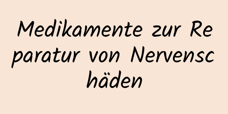 Medikamente zur Reparatur von Nervenschäden