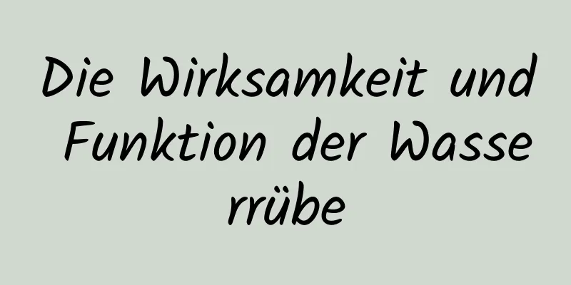 Die Wirksamkeit und Funktion der Wasserrübe