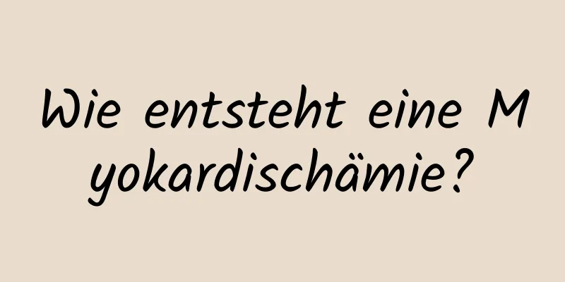 Wie entsteht eine Myokardischämie?