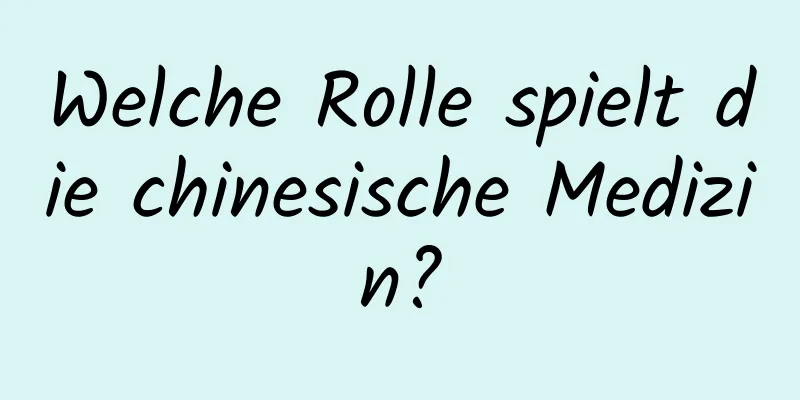 Welche Rolle spielt die chinesische Medizin?