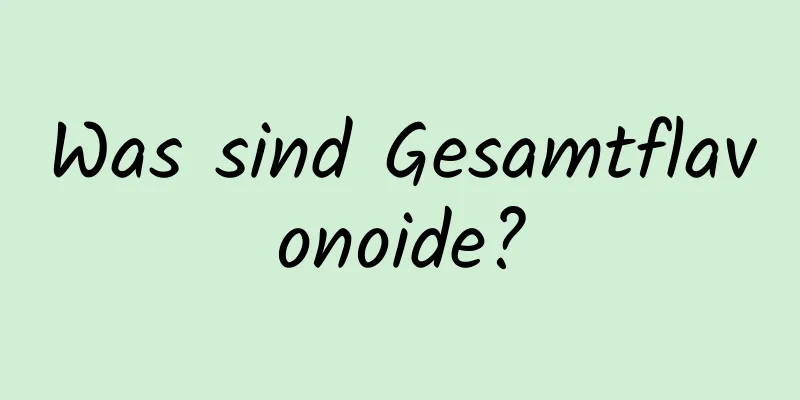 Was sind Gesamtflavonoide?