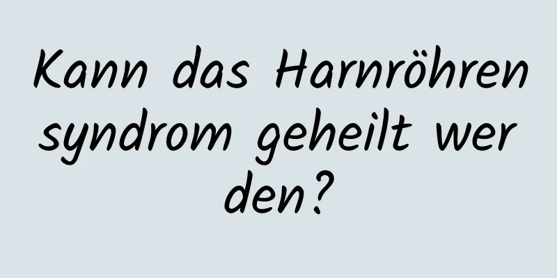 Kann das Harnröhrensyndrom geheilt werden?