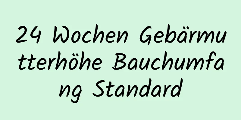 24 Wochen Gebärmutterhöhe Bauchumfang Standard