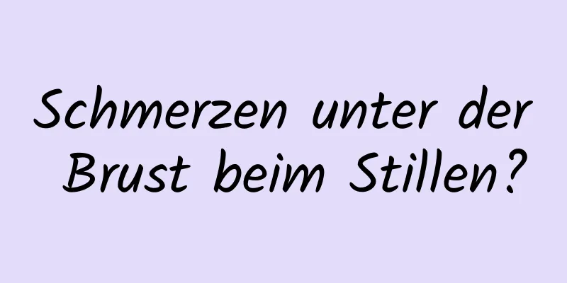 Schmerzen unter der Brust beim Stillen?