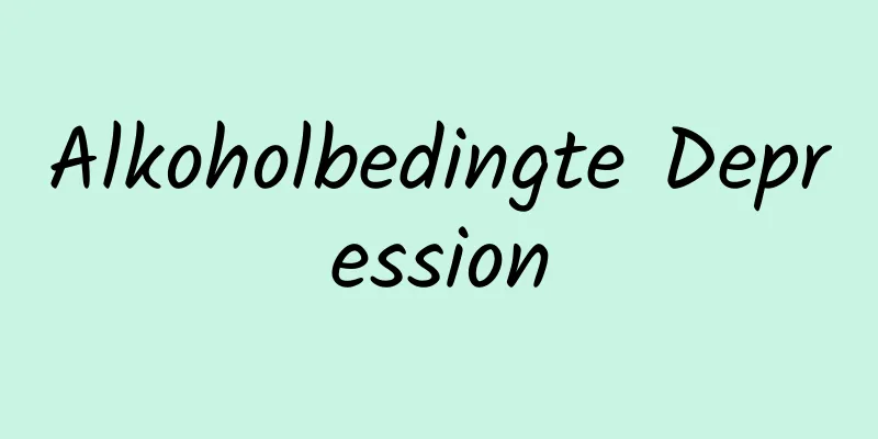 Alkoholbedingte Depression