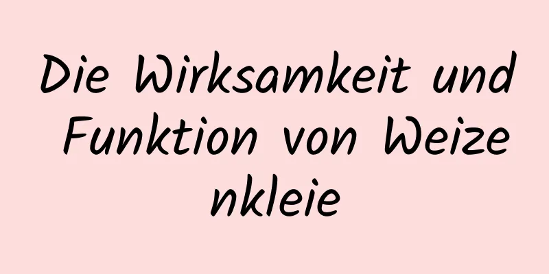 Die Wirksamkeit und Funktion von Weizenkleie