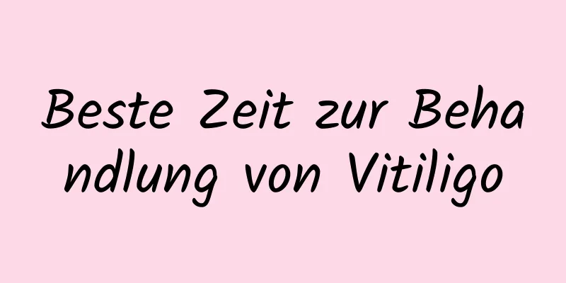 Beste Zeit zur Behandlung von Vitiligo