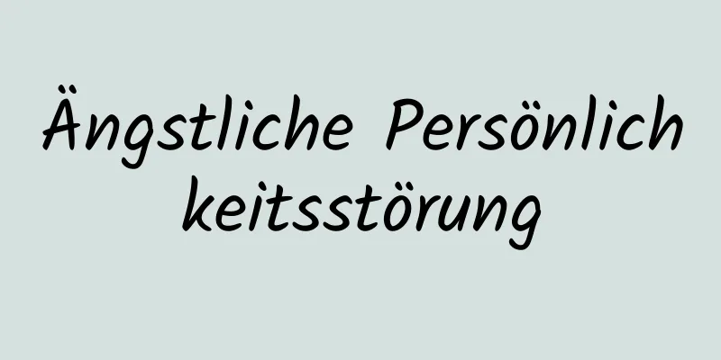 Ängstliche Persönlichkeitsstörung