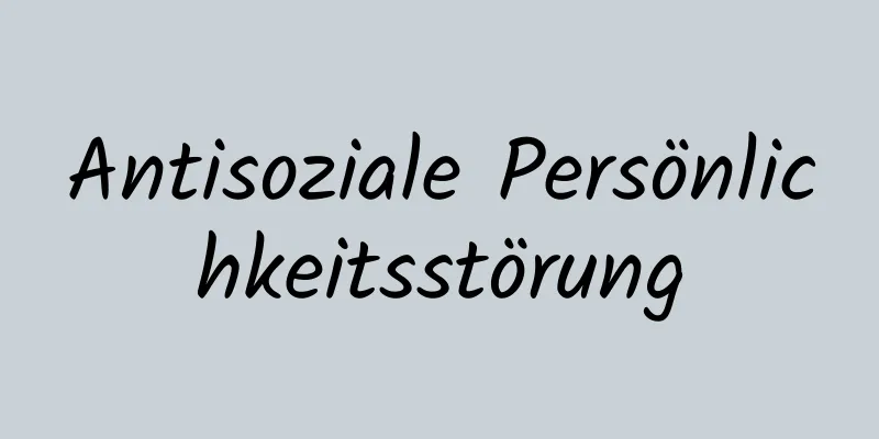 Antisoziale Persönlichkeitsstörung