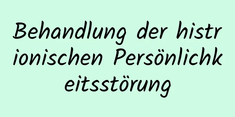 Behandlung der histrionischen Persönlichkeitsstörung