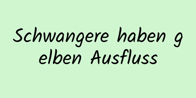 Schwangere haben gelben Ausfluss