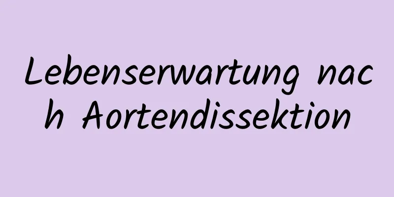 Lebenserwartung nach Aortendissektion