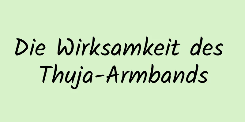 Die Wirksamkeit des Thuja-Armbands