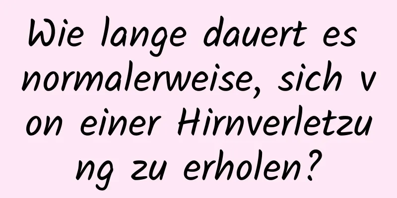 Wie lange dauert es normalerweise, sich von einer Hirnverletzung zu erholen?