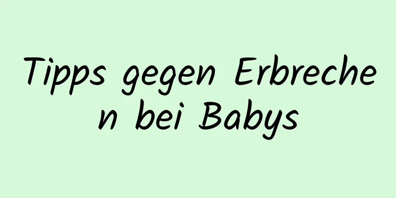 Tipps gegen Erbrechen bei Babys