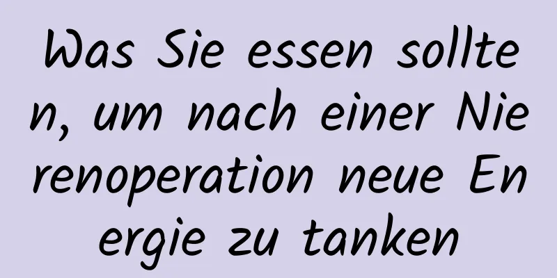 Was Sie essen sollten, um nach einer Nierenoperation neue Energie zu tanken